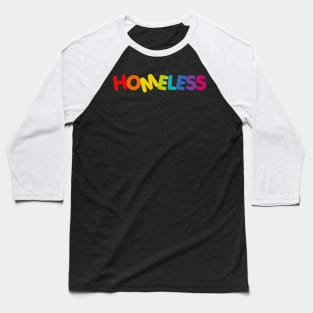 Homeless Funny Multicolor Saying -  End Homelessness Baseball T-Shirt